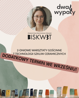 ZAPISY na 2-DNIOWE WARSZTATY GOŚCINNE  Z TECHNOLOGII SZKLIW CERAMICZNYCH